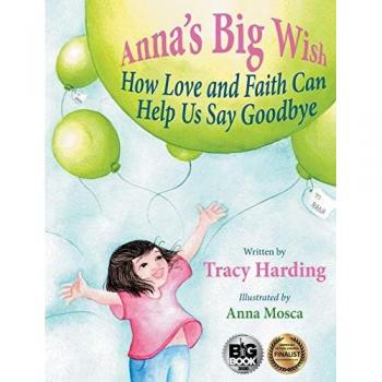 Anna's Big Wish: How Love and Faith Can Help Us Say Goodbye