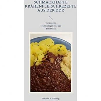 Schmackhafte Krähenfleischrezepte aus der DDR: Vergessene Traditionsgerichte aus dem Osten