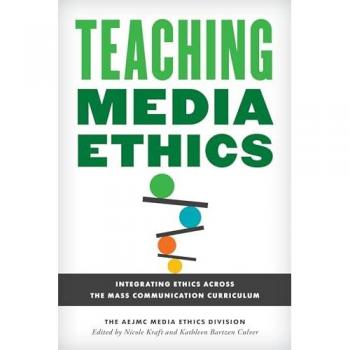 Teaching Media Ethics: Integrating Ethics Across the Mass Communication Curriculum (Master Class: Resources for Teaching Mass Communication)