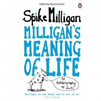 Spike Milligan Milligan'S Meaning Of Life: An Autobiography Of Sorts