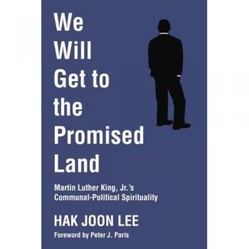 We Will Get to the Promised Land: Martin Luther King, Jr.'s Communal-Political Spirituality