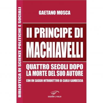 «Il Principe» di Machiavelli quattro secoli dopo la morte del suo...