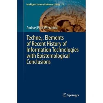 Technen: Elements of Recent History of Information Technologies with Epistemological Conclusions