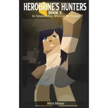 Herobrine's Hunters Book 2
