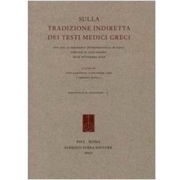 Sulla tradizione indiretta dei testi medici greci. Atti del Seminario internazionale