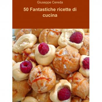 50 fantastiche ricette di cucina