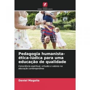 Magaña, Daniel: Pedagogia humanista-ética-lúdica para uma educação de qualidade