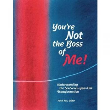 You're Not the Boss of Me! : Understanding the Six/Seven-year-old Transformation