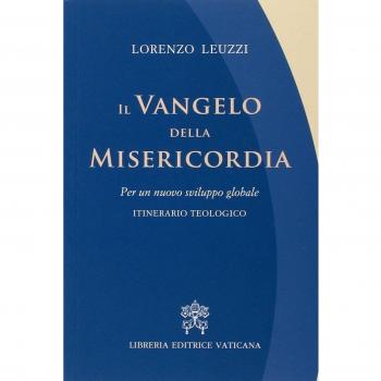 Il Vangelo della misericordia. Per un nuovo sviluppo globale. Itinerario teologico