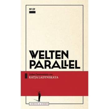 Katja Ladynskaya Welten Parallel: Sieben Theaterstücke (Theater-Edition Schultz & Schirm)