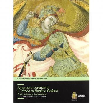 Ambrogio Lorenzetti: il trittico di Badia a Rofeno. Studi, restuaro e ricollocazione. Ediz. illustrata