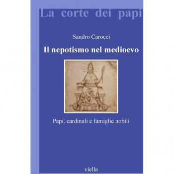 Il nepotismo nel Medioevo. Papi, cardinali e famiglie nobili