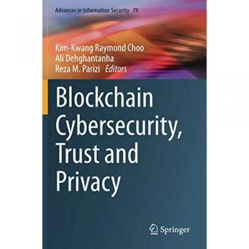 Blockchain Cybersecurity, Trust and Privacy