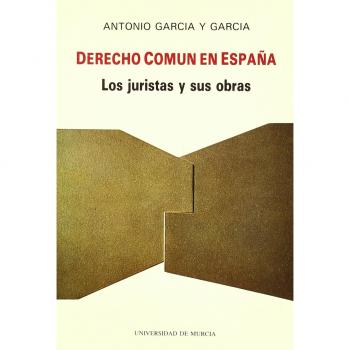 Derecho comun en españa: los juristas y sus obras
