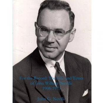 For the Record: The Life and Times of John William Neville 1908-1973