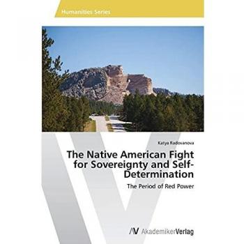 The Native American Fight for Sovereignty and Self-Determination: The Period of Red Power