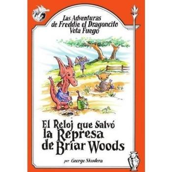 Las Adventuras de Freddie el Dragoncito Vota Fuego: El Reloj que Salvo la Represa de Briar Woods