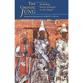 The Gnostic Jung: Including Seven Sermons to the Dead