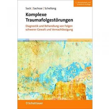 Komplexe Traumafolgestörungen, 2. Auflage: Diagnostik und Behandlung von Folgen schwerer Gewalt und Vernachlässigung