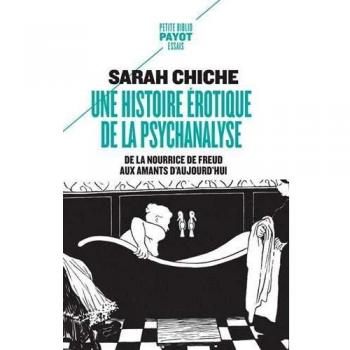 Une histoire érotique de la psychanalyse: De la nourrice de Freud aux amants d'aujourd'hui