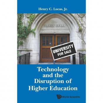 TECHNOLOGY AND THE DISRUPTION OF HIGHER EDUCATION