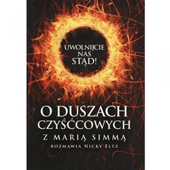 Uwolnijcie nas stad O duszach czysccowych z Maria Simma rozmawia Nicky Eltz