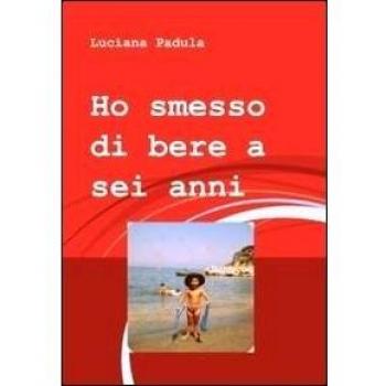 Ho smesso di bere a sei anni