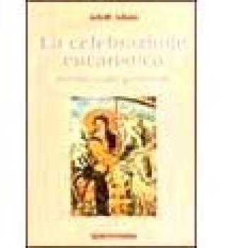 La celebrazione eucaristica. Introduzione pastorale