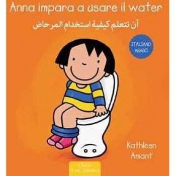 Anna impara a usare il water. Ediz. italiana e araba Kathleen Amant