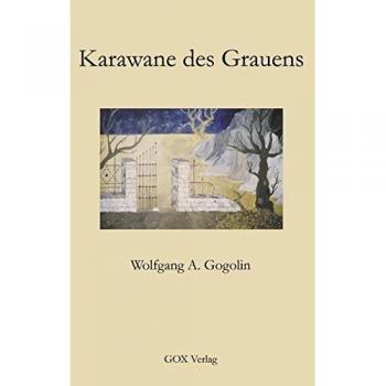 Wolfgang A. Gogolin Karawane Des Grauens