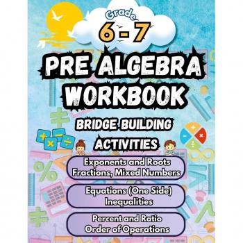 Bridge Building, Summer: Summer Math Pre Algebra Workbook Grade 6-7 Bridge Building Activities
