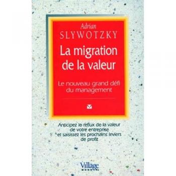 La Migration de la valeur : Le Nouveau Grand Défi du magement