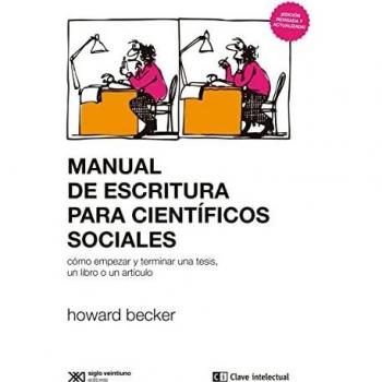 MANUAL DE ESCRITURA PARA CIENTÍFICOS SOCIALES: cómo empezar y terminar una tesis, un libro o un artículo