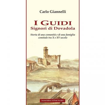 I Guidi. Signori di Dovadola. Storia di una comunità e di una famiglia comitale tra X e XV Secolo