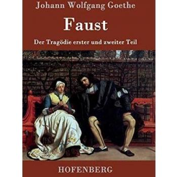 Faust: Der Tragödie erster und zweiter Teil