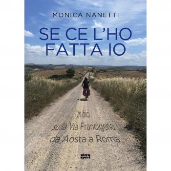 Se ce l'ho fatta io. In bici sulla via Francigena da Aosta a Roma