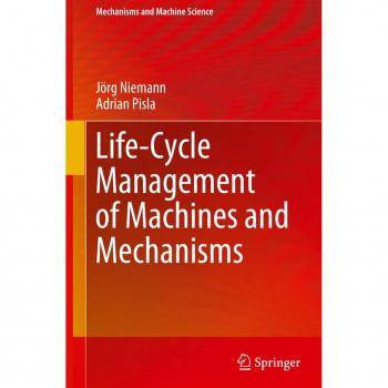 Life-Cycle Management of Machines and Mechanisms (Mechanisms and Machine Science, 90, Band 90)