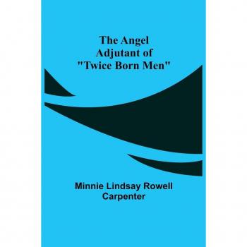 The Angel Adjutant of Twice Born Men