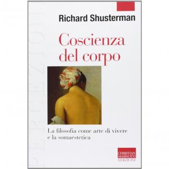 Coscienza del corpo. La filosofia come arte di vivere e la somaestetica