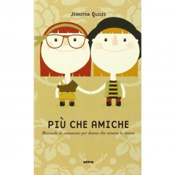 Più che amiche. Manuale di autoaiuto per donne che amano le donne