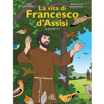 La vita di Francesco d'Assisi a fumetti. Ediz. illustrata