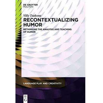 Recontextualizing Humor: Rethinking the Analysis and Teaching of Humor