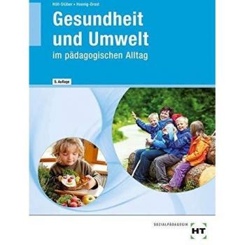 Gesundheit und Umwelt: im pädagogischen Alltag