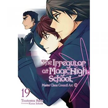 Kana Ishida The Irregular at Magic High School, Vol. 19 (light novel)
