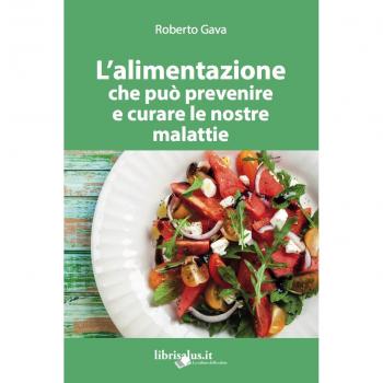 L' alimentazione che può prevenire e curare le nostre malattie. Ediz. ampliata