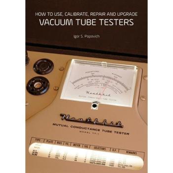 How to Use, Calibrate, Repair and Upgrade Vacuum Tube Testers