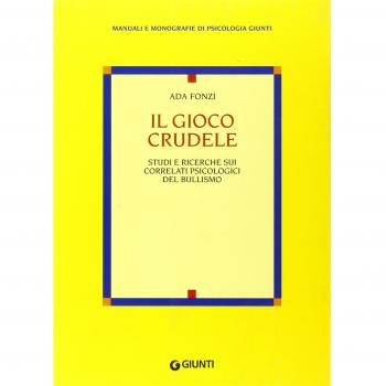 Il gioco crudele. Studi e ricerche sui correlati psicologici del bullismo