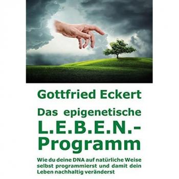 Eckert, Gottfried: Das epigenetische L.E.B.E.N.-Programm