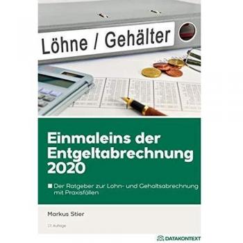 Einmaleins der Entgeltabrechnung 2020: Der Ratgeber zur Lohn