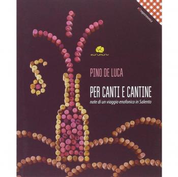 Per canti e cantine. Note di un viaggio enofonico in Salento